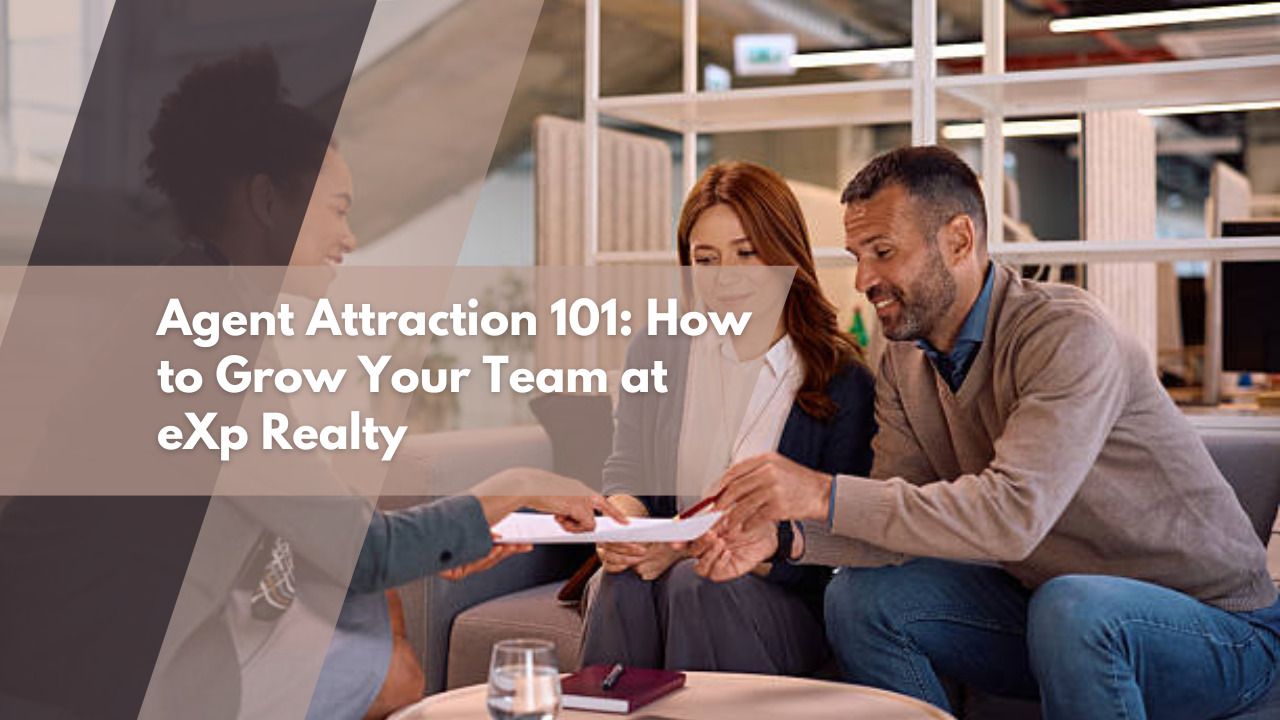 Agent Attraction 101: How to Grow Your Team at eXp Realty